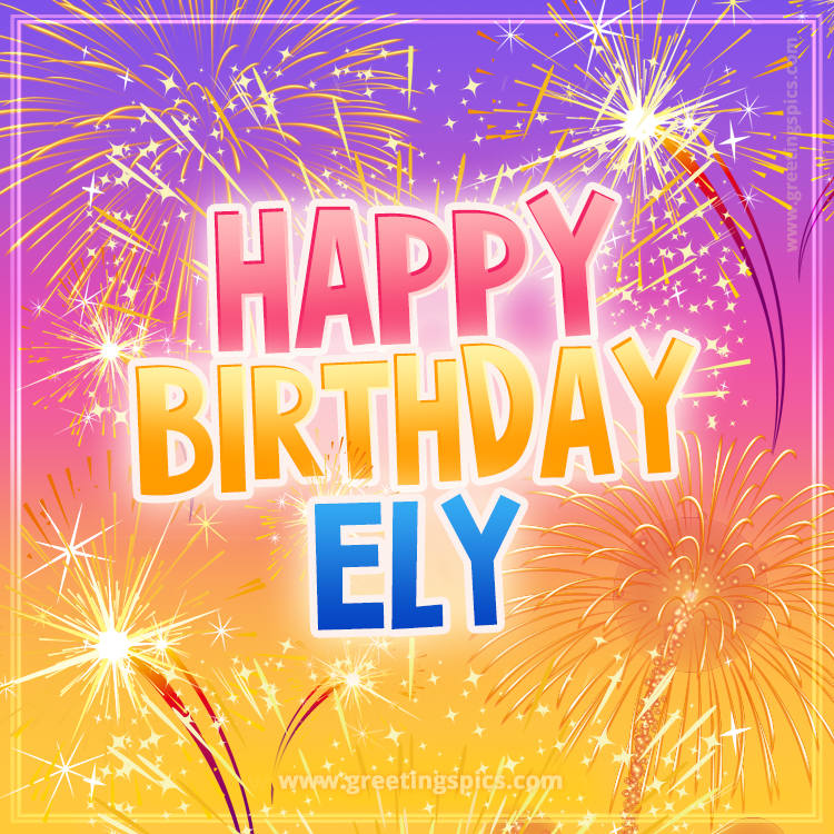 Happy Birthday Ely Picture with fireworks (square shape image)