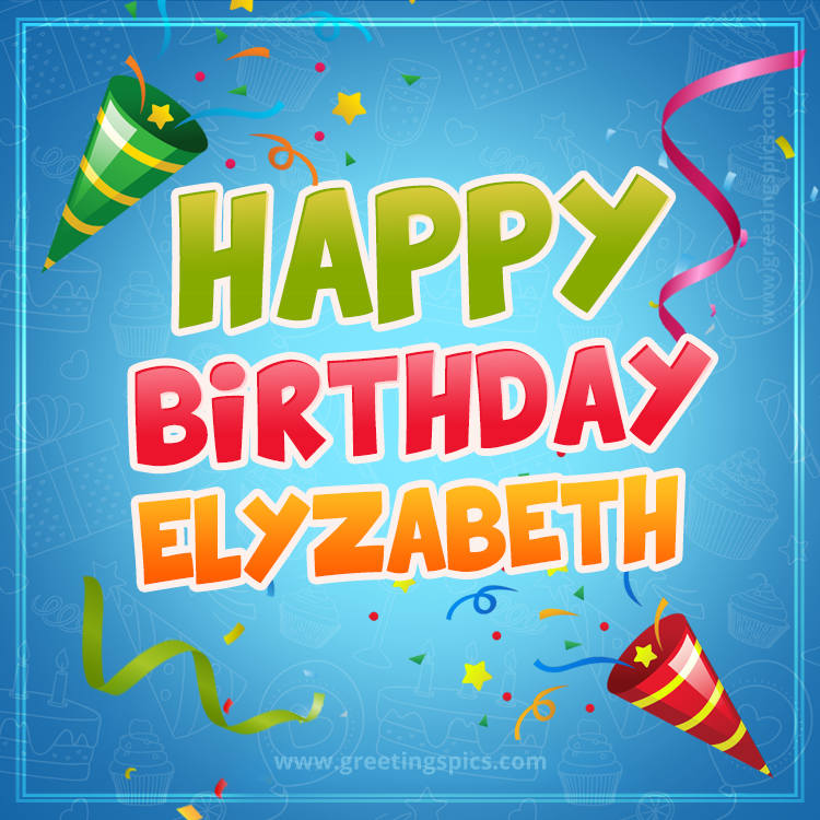 Happy Birthday Elyzabeth picture with confetti and party poppers (square shape image)