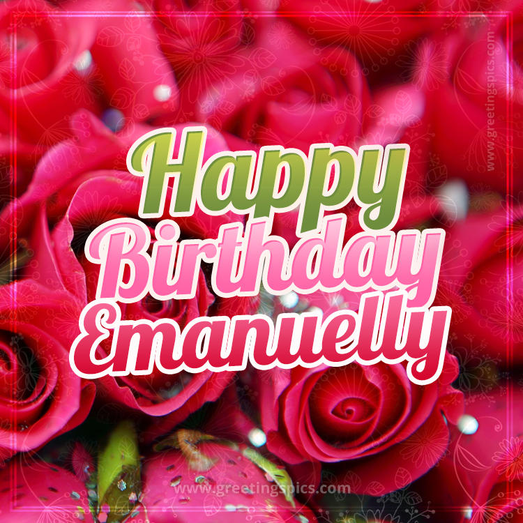 Happy Birthday Emanuelly beautiful Image with red roses (square shape image)