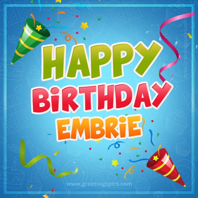 Happy Birthday Embrie picture with confetti and party poppers (square shape image)