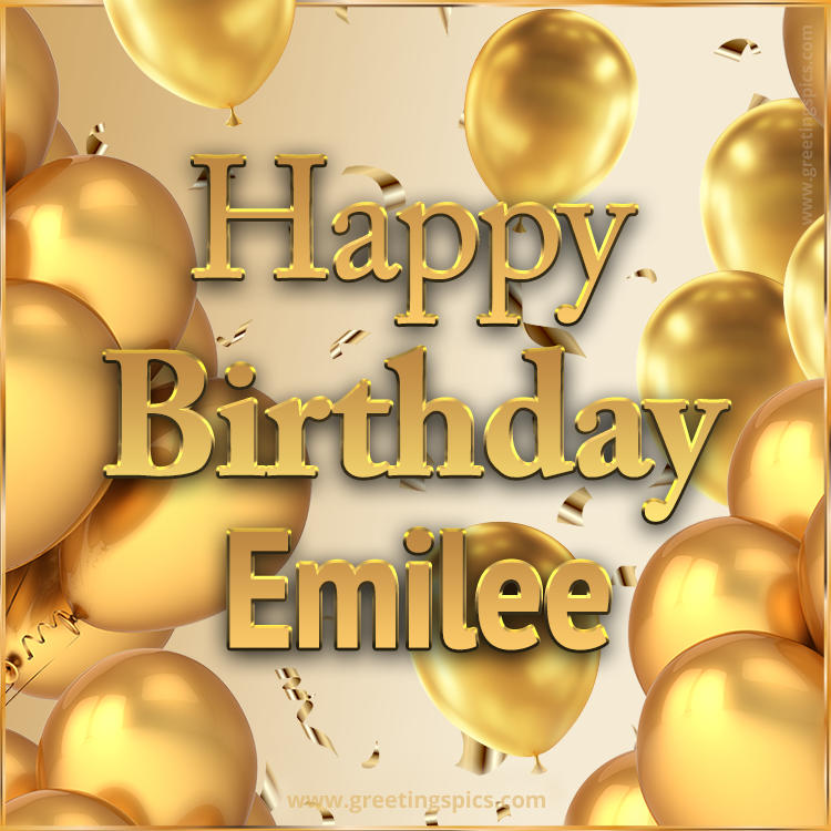 Happy Birthday Emilee Card with golden confetti and balloons (square shape image)