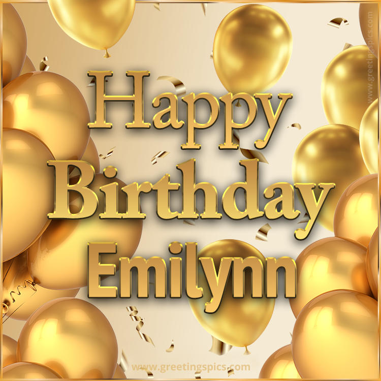 Happy Birthday Emilynn Card with golden confetti and balloons (square shape image)