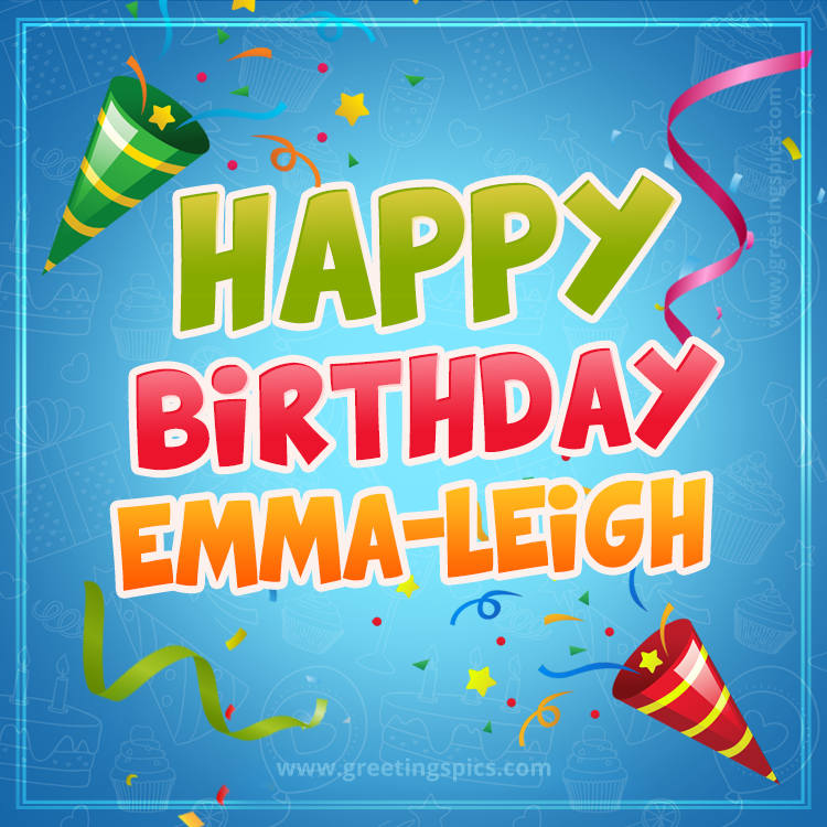 Happy Birthday Emma-Leigh picture with confetti and party poppers (square shape image)