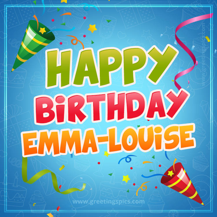 Happy Birthday Emma-Louise picture with confetti and party poppers (square shape image)