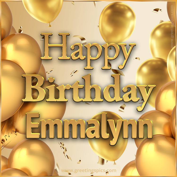 Happy Birthday Emmalynn Card with golden confetti and balloons (square shape image)