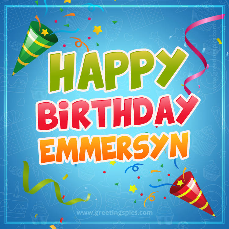 Happy Birthday Emmersyn picture with confetti and party poppers (square shape image)