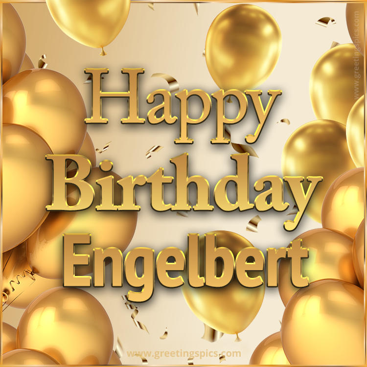 Happy Birthday Engelbert Card with golden confetti and balloons (square shape image)