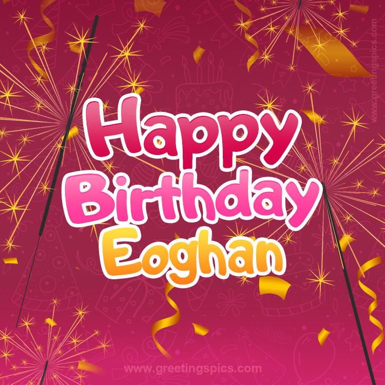 Happy Birthday Eoghan Image with sparklers (square shape image)