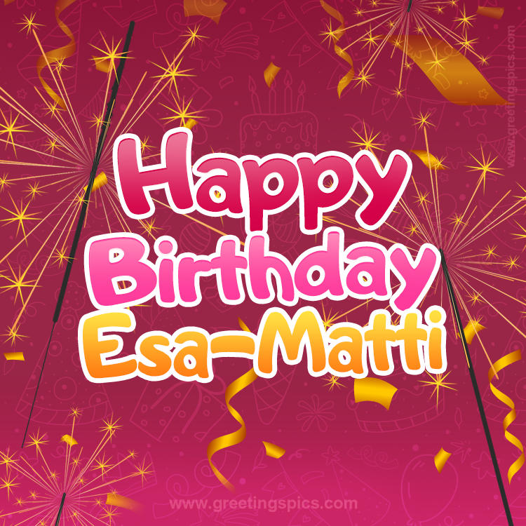 Happy Birthday Esa-Matti Image with sparklers (square shape image)