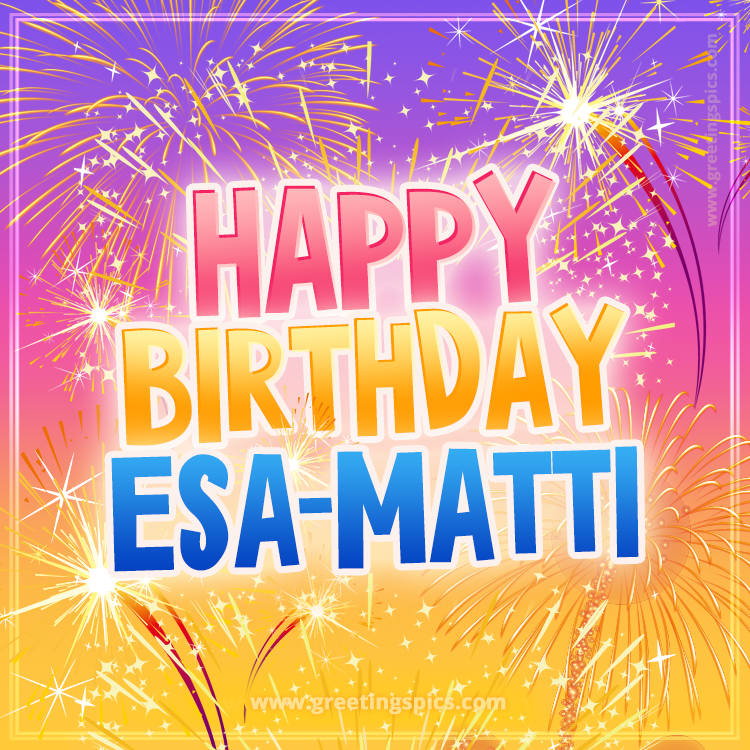 Happy Birthday Esa-Matti Picture with fireworks (square shape image)