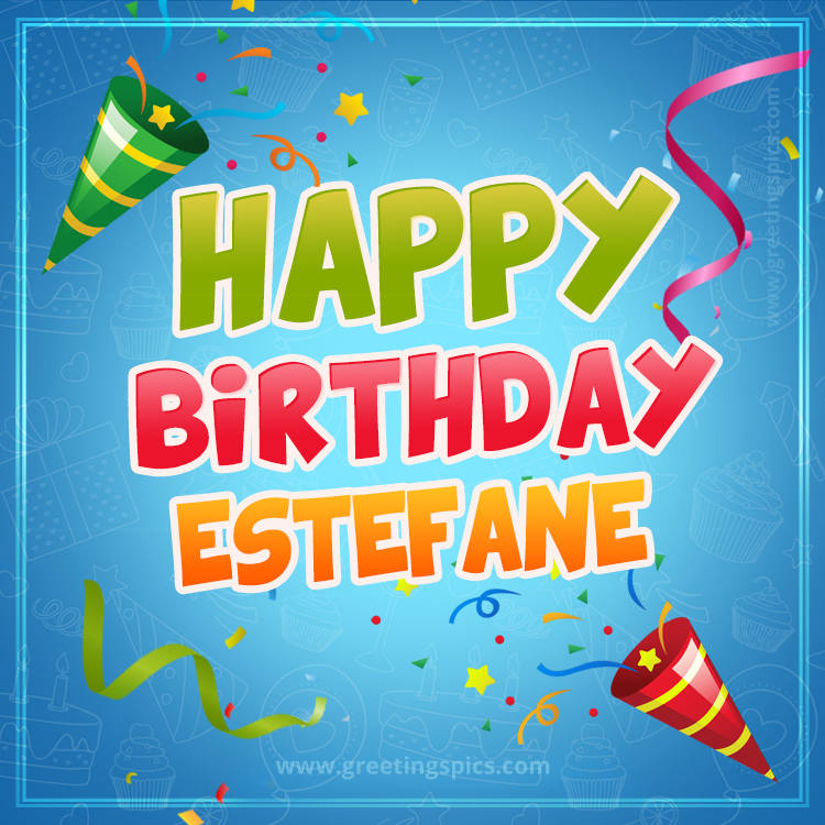 Happy Birthday Estefane picture with confetti and party poppers (square shape image)