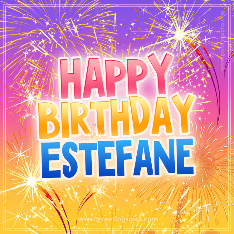 Happy Birthday Estefane Picture with fireworks (square shape image)