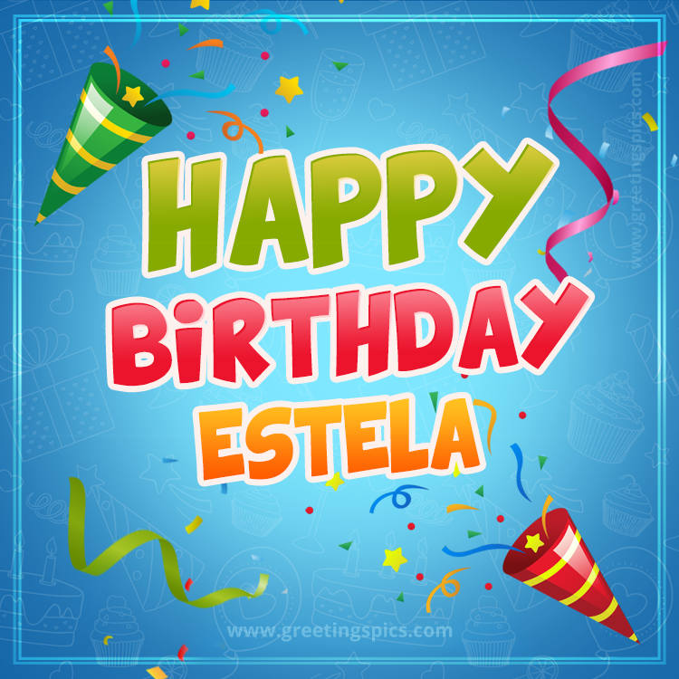 Happy Birthday Estela picture with confetti and party poppers (square shape image)