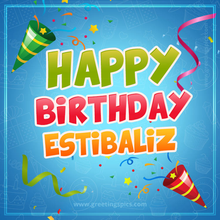 Happy Birthday Estibaliz picture with confetti and party poppers (square shape image)