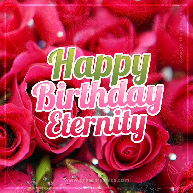 Happy Birthday Eternity beautiful Image with red roses (square shape image)