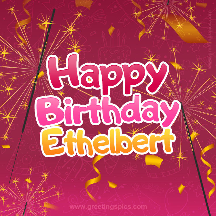 Happy Birthday Ethelbert Image with sparklers (square shape image)