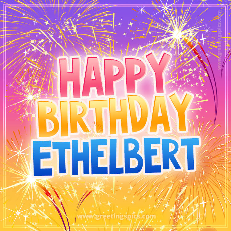 Happy Birthday Ethelbert Picture with fireworks (square shape image)