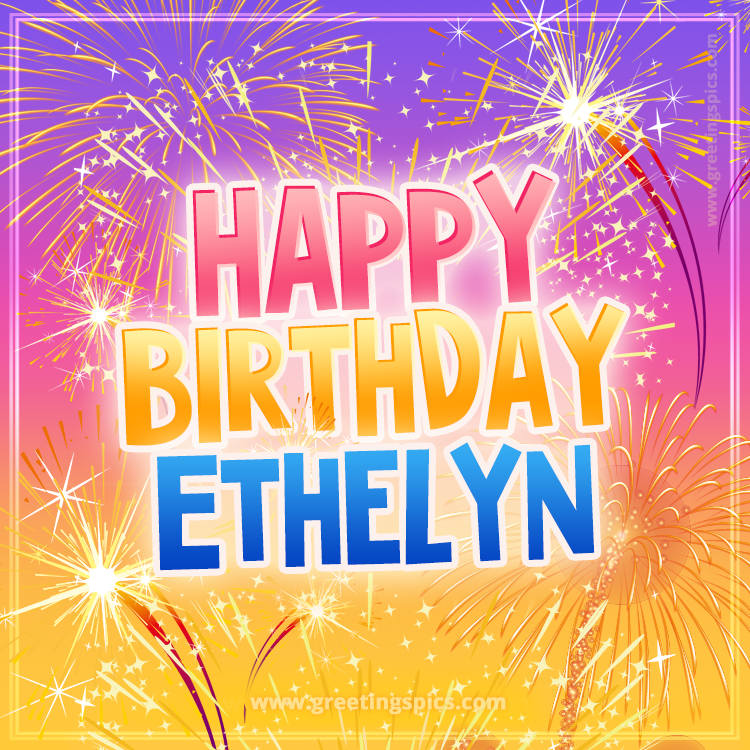 Happy Birthday Ethelyn Picture with fireworks (square shape image)