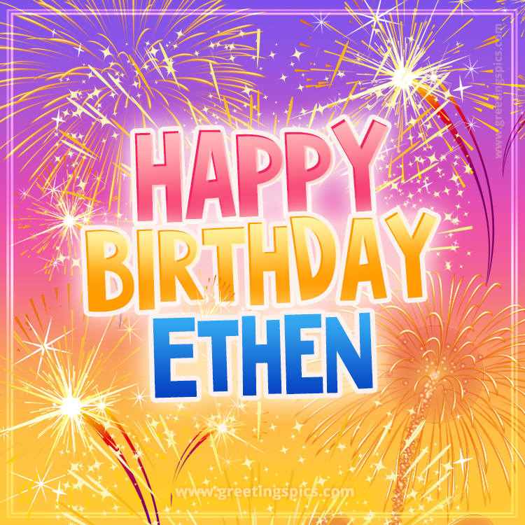 Happy Birthday Ethen Picture with fireworks (square shape image)