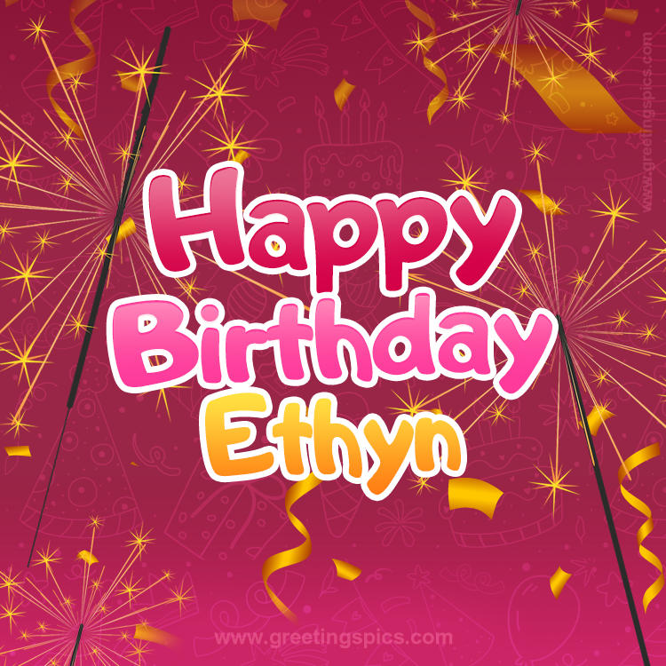 Happy Birthday Ethyn Image with sparklers (square shape image)