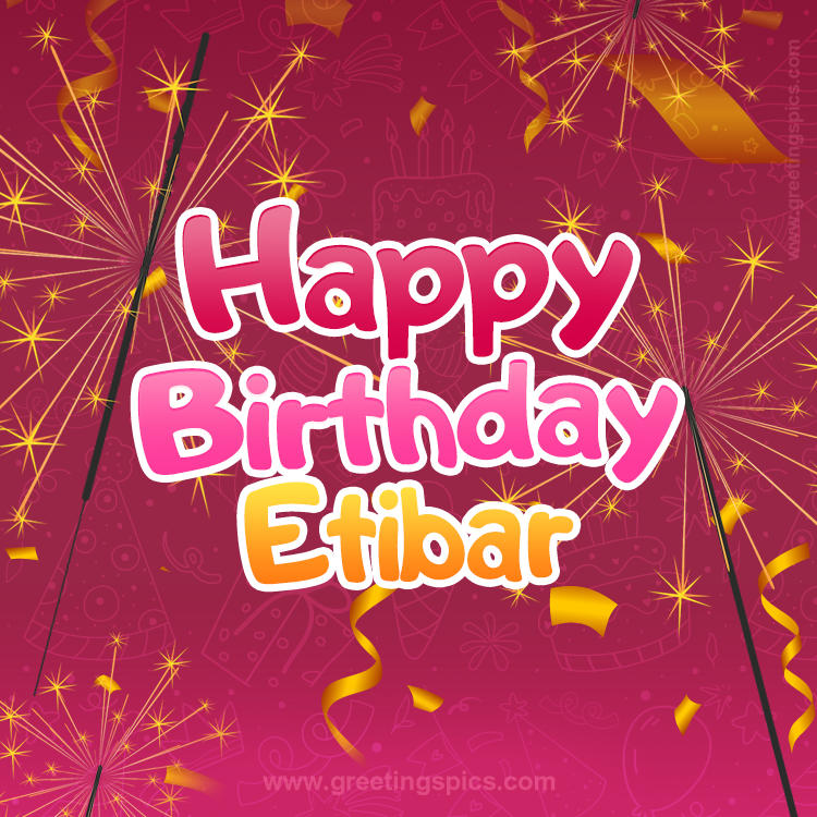 Happy Birthday Etibar Image with sparklers (square shape image)