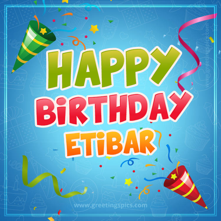 Happy Birthday Etibar picture with confetti and party poppers (square shape image)