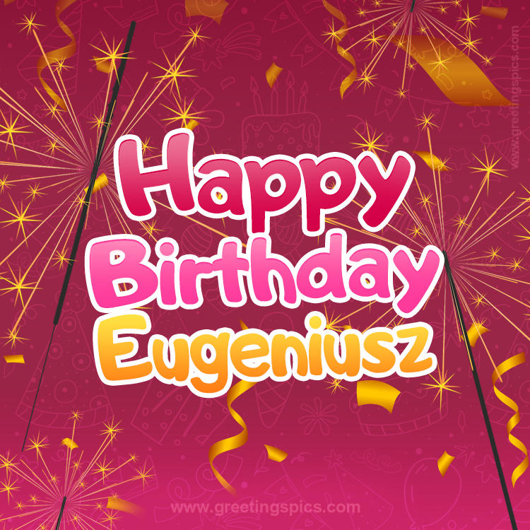 Happy Birthday Eugeniusz Image with sparklers (square shape image)