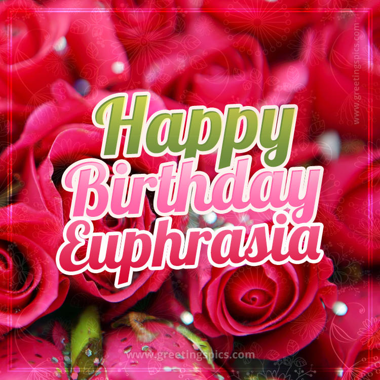 Happy Birthday Euphrasia beautiful Image with red roses (square shape image)