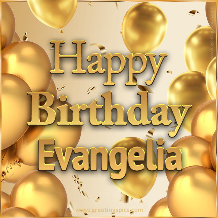 Happy Birthday Evangelia Card with golden confetti and balloons (square shape image)
