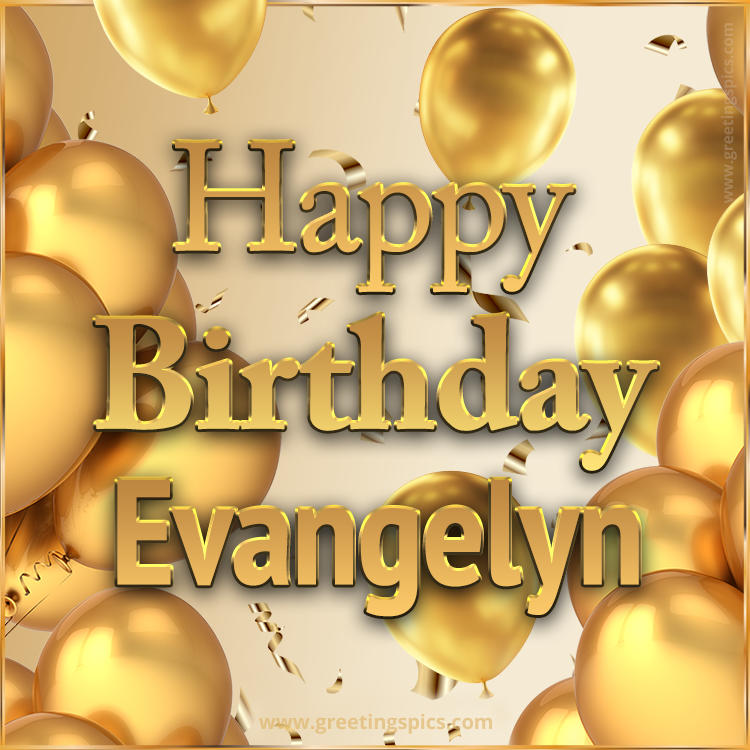 Happy Birthday Evangelyn Card with golden confetti and balloons (square shape image)