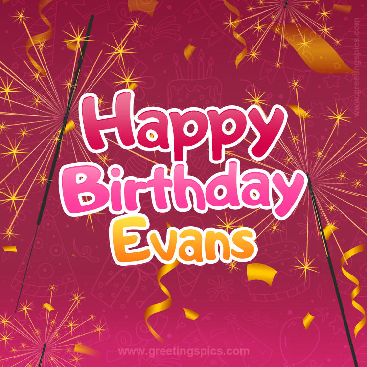 Happy Birthday Evans Image with sparklers (square shape image)