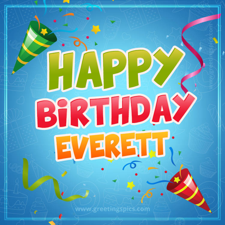 Happy Birthday Everett picture with confetti and party poppers (square shape image)