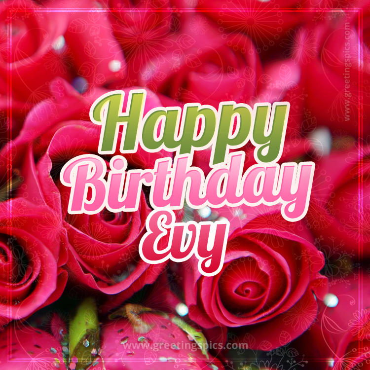 Happy Birthday Evy beautiful Image with red roses (square shape image)