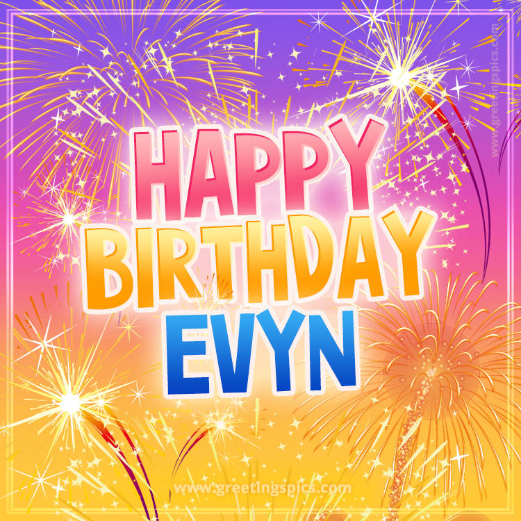 Happy Birthday Evyn Picture with fireworks (square shape image)