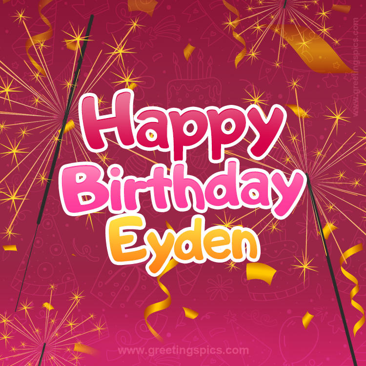 Happy Birthday Eyden Image with sparklers (square shape image)