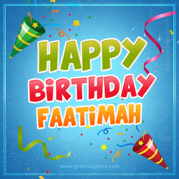 Happy Birthday Faatimah picture with confetti and party poppers (square shape image)