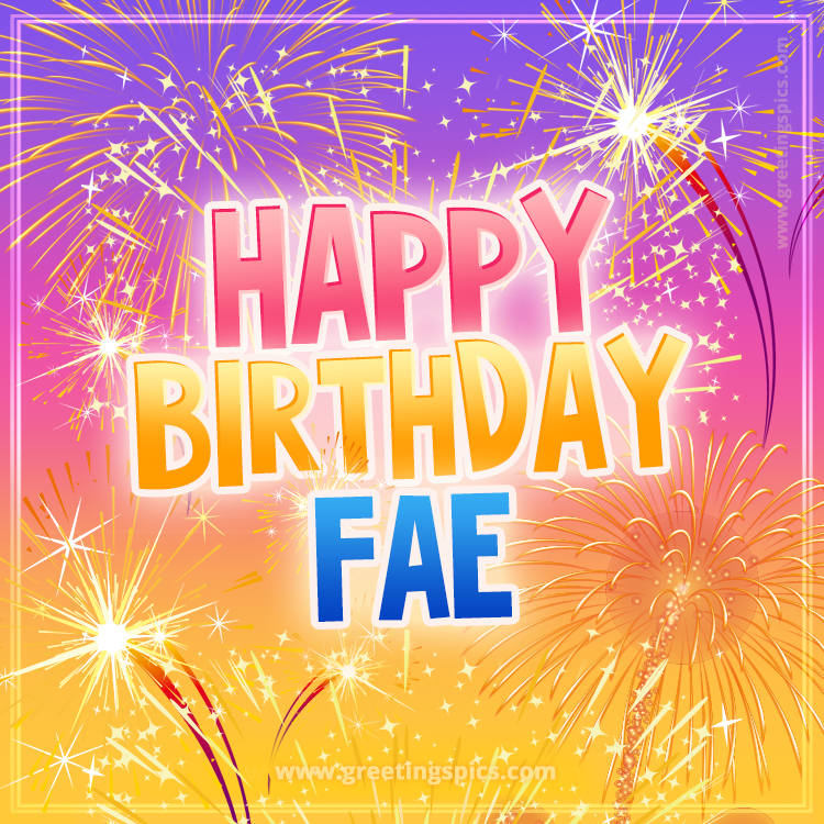 Happy Birthday Fae Picture with fireworks (square shape image)