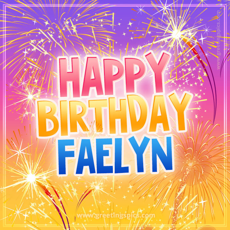 Happy Birthday Faelyn Picture with fireworks (square shape image)