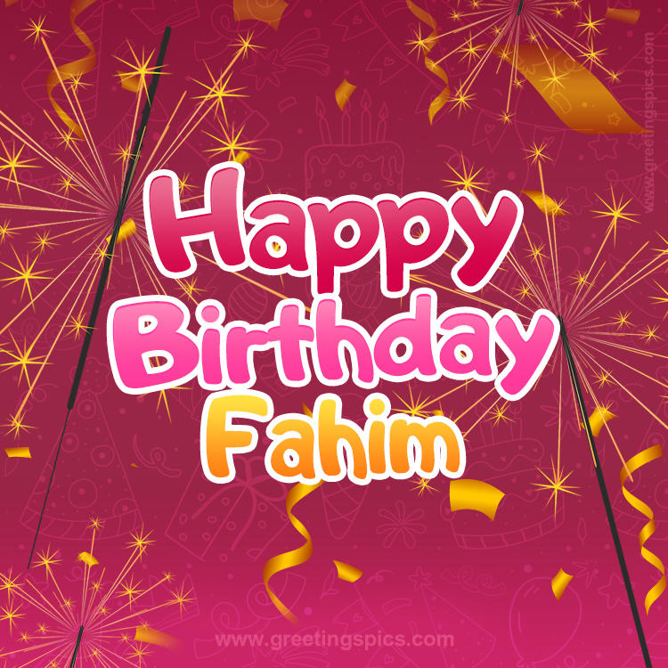 Happy Birthday Fahim Image with sparklers (square shape image)