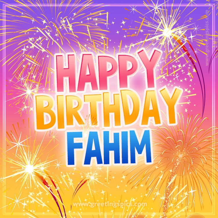 Happy Birthday Fahim Picture with fireworks (square shape image)