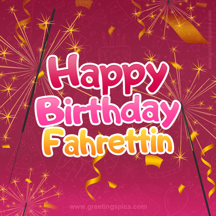 Happy Birthday Fahrettin Image with sparklers (square shape image)