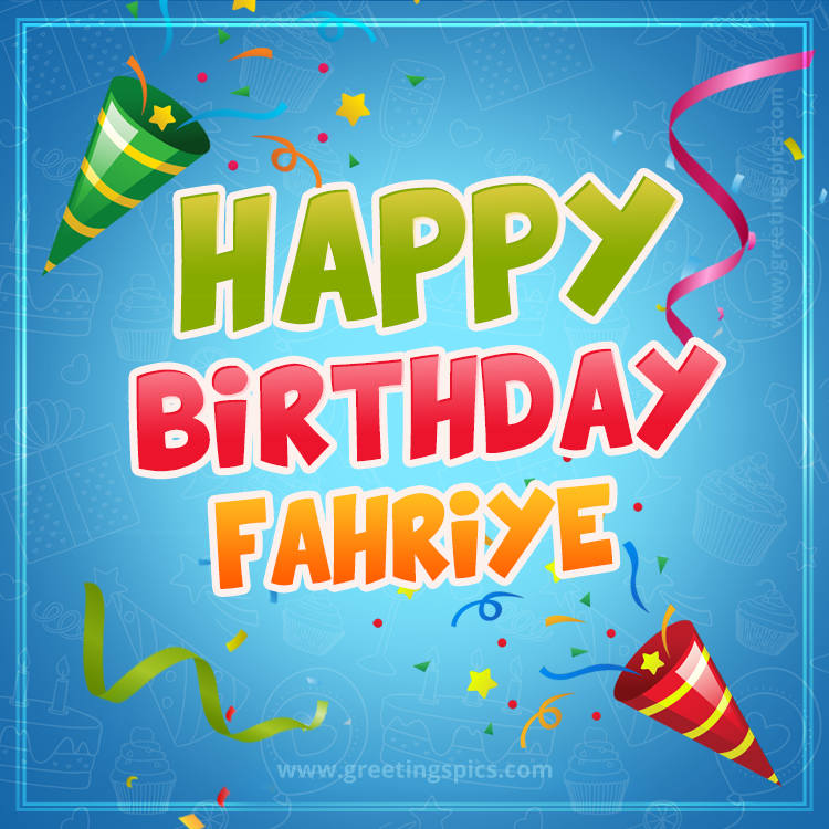 Happy Birthday Fahriye picture with confetti and party poppers (square shape image)