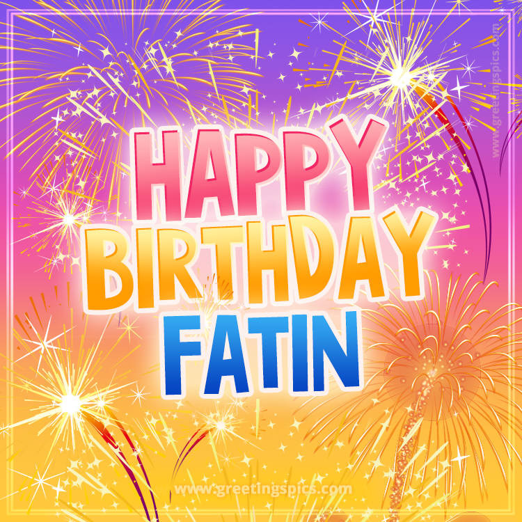 Happy Birthday Fatin Picture with fireworks (square shape image)