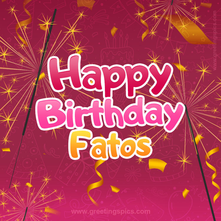 Happy Birthday Fatos Image with sparklers (square shape image)