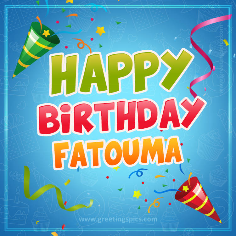 Happy Birthday Fatouma picture with confetti and party poppers (square shape image)