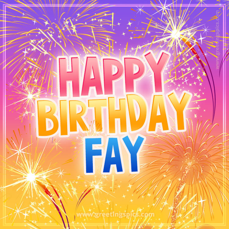 Happy Birthday Fay Picture with fireworks (square shape image)