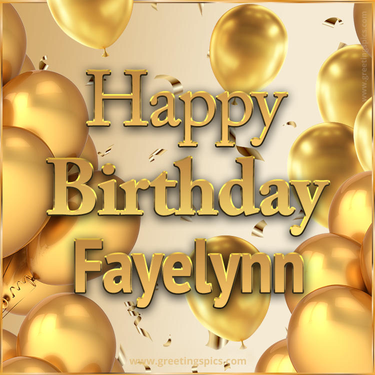 Happy Birthday Fayelynn Card with golden confetti and balloons (square shape image)