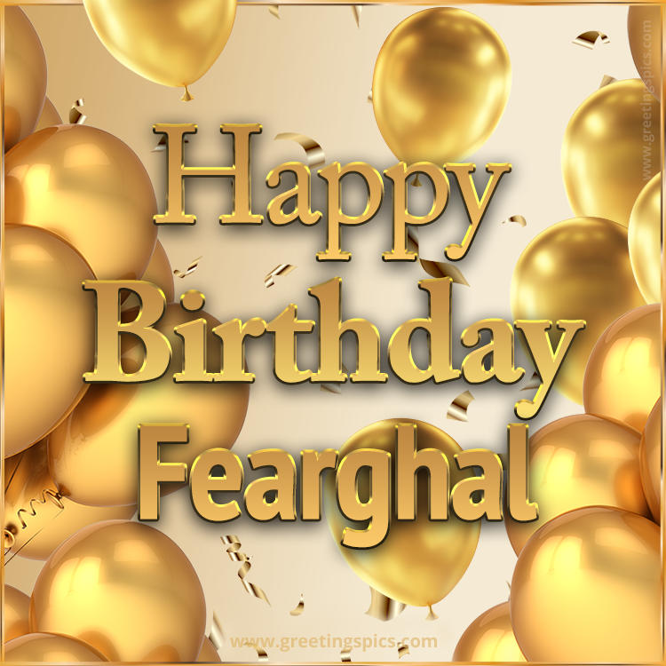 Happy Birthday Fearghal Card with golden confetti and balloons (square shape image)