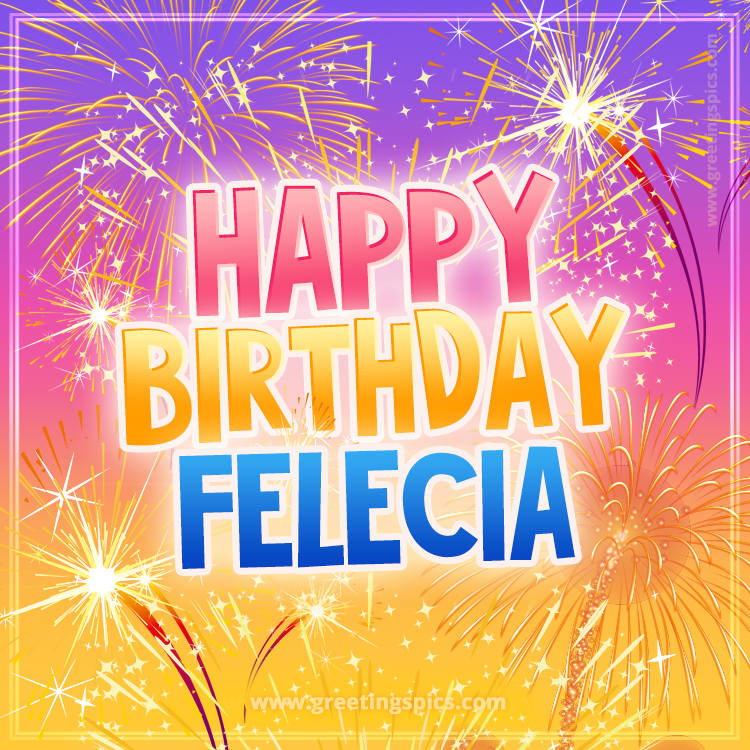 Happy Birthday Felecia Picture with fireworks (square shape image)