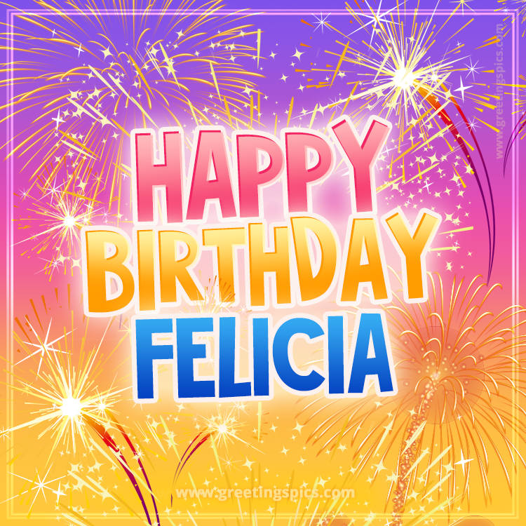 Happy Birthday Felicia Picture with fireworks (square shape image)